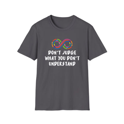 Don't Judge What You Don't Understand T-Shirt