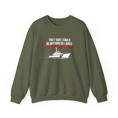 They Said I Could Do Anything So I Joined The U.S. Coast Guard Sweatshirt
