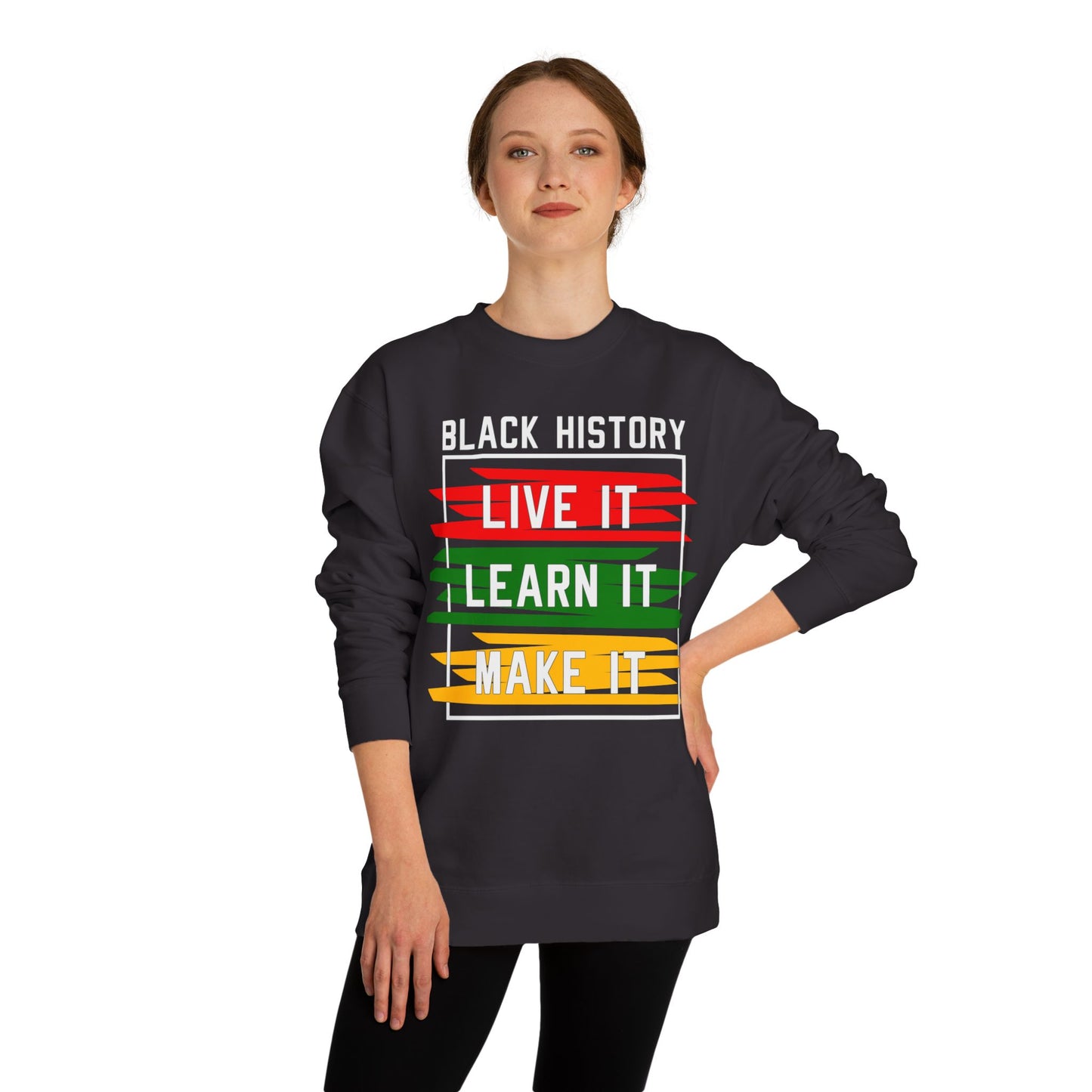 Black History 'Live It, Learn It, Make It' Sweatshirt