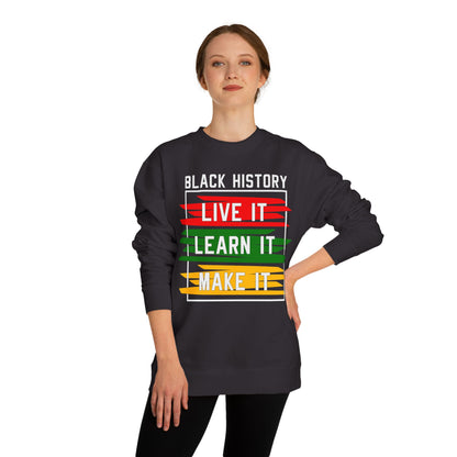 Black History 'Live It, Learn It, Make It' Sweatshirt