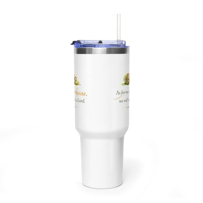 40oz Vacuum Tumbler — "As for me and my house" Isaiah 24:15 Inspirational Travel Mug