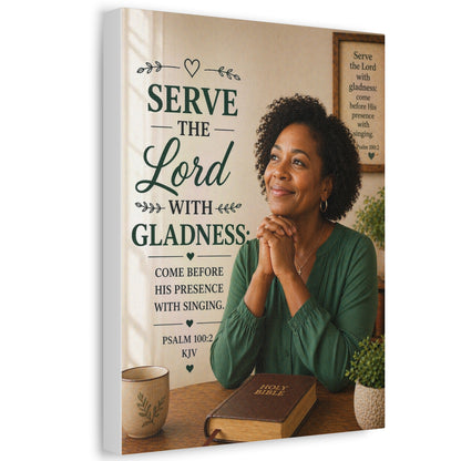 Serve the Lord With Gladness Stretched Canvas – Psalm 100:2 Christian Wall Art