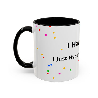 ADHD Coffee Mug - "I Have ADHD, I Don’t Hyperfocus Differently" Accent Mug