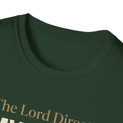 The Lord Directs My Steps -Proverbs 16:9 T-Shirt