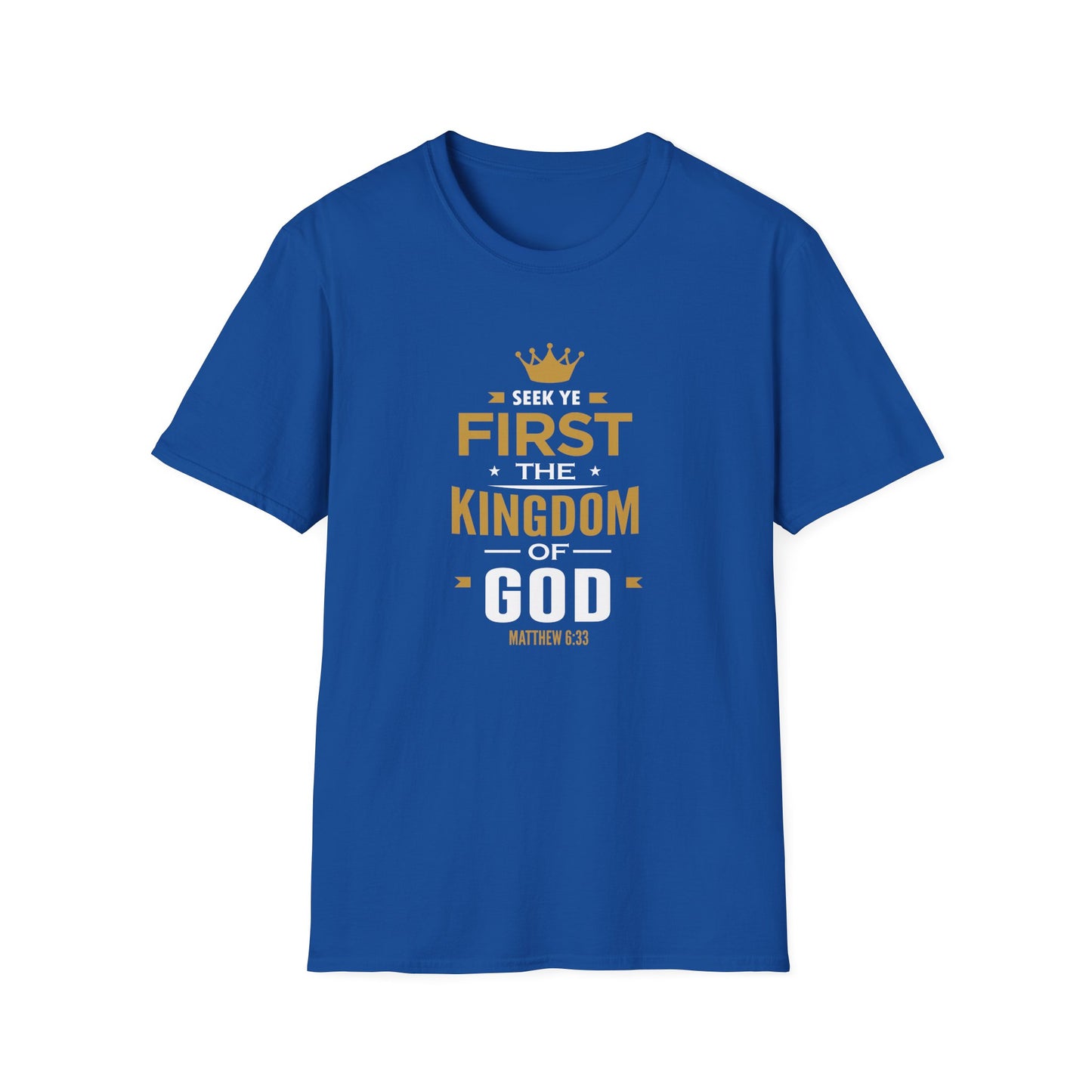 Seek Yek First The Kingdom Of God Matthew 6 : 33 T-Shirt