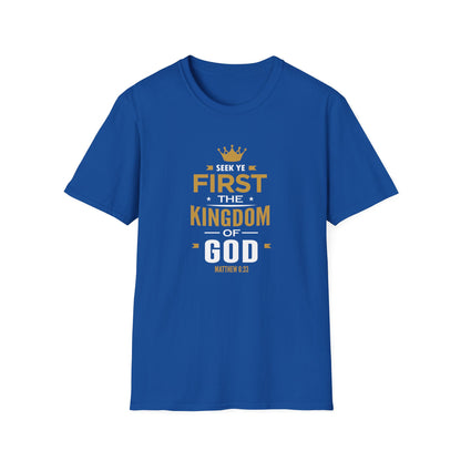 Seek Yek First The Kingdom Of God Matthew 6 : 33 T-Shirt