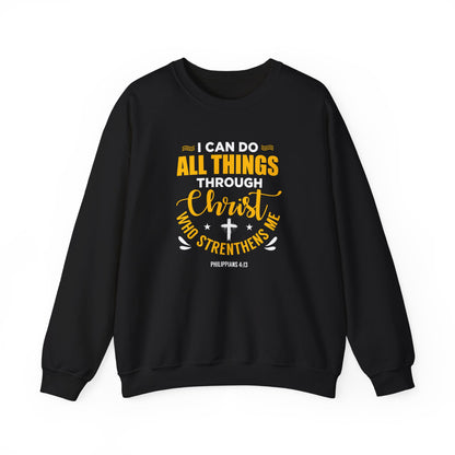 I Can Do All Things Through Christ Who Strengthens Me- Philippians 4:13 Sweatshirt