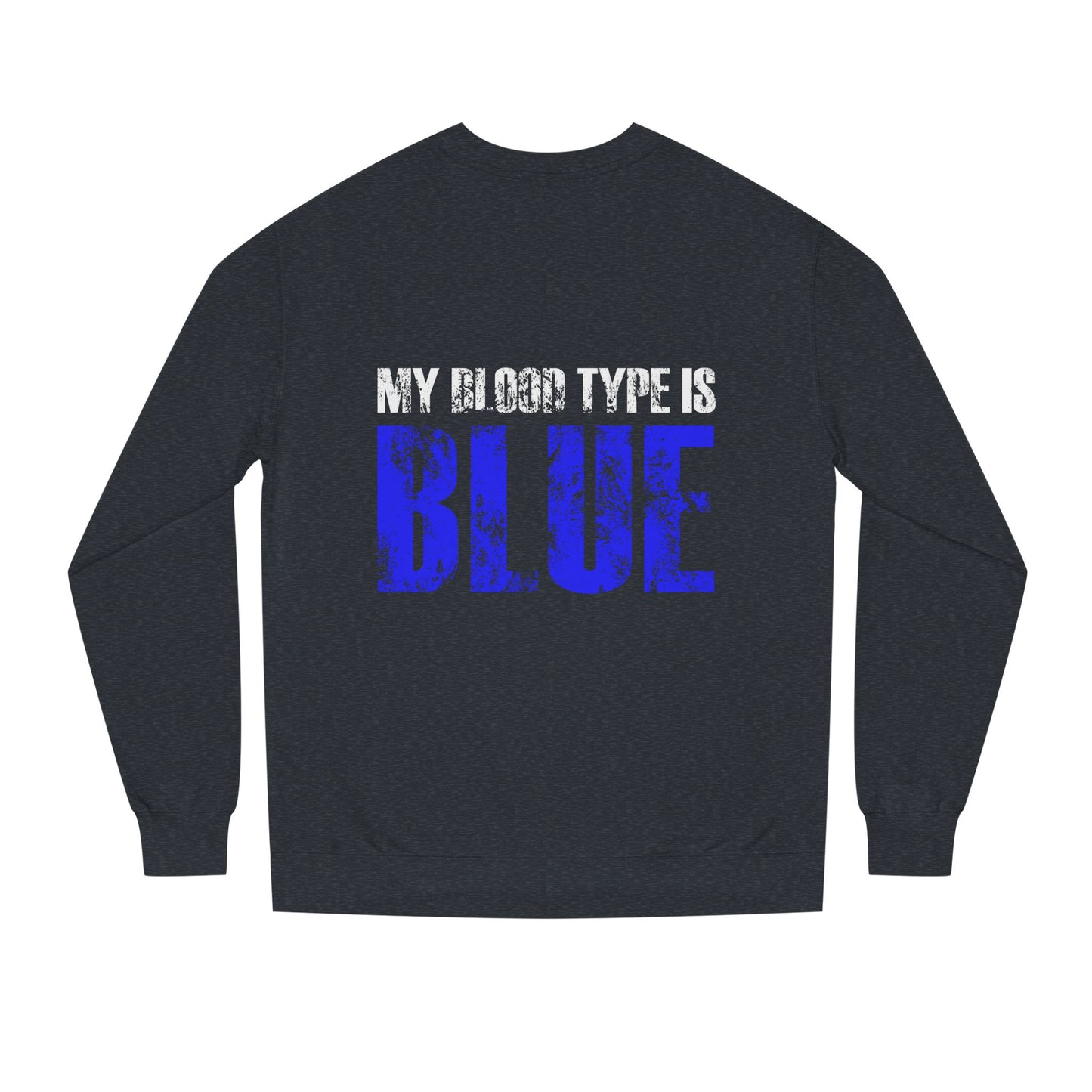 Crewneck Sweatshirt — "My Blood Type Is Blue" Distressed Graphic