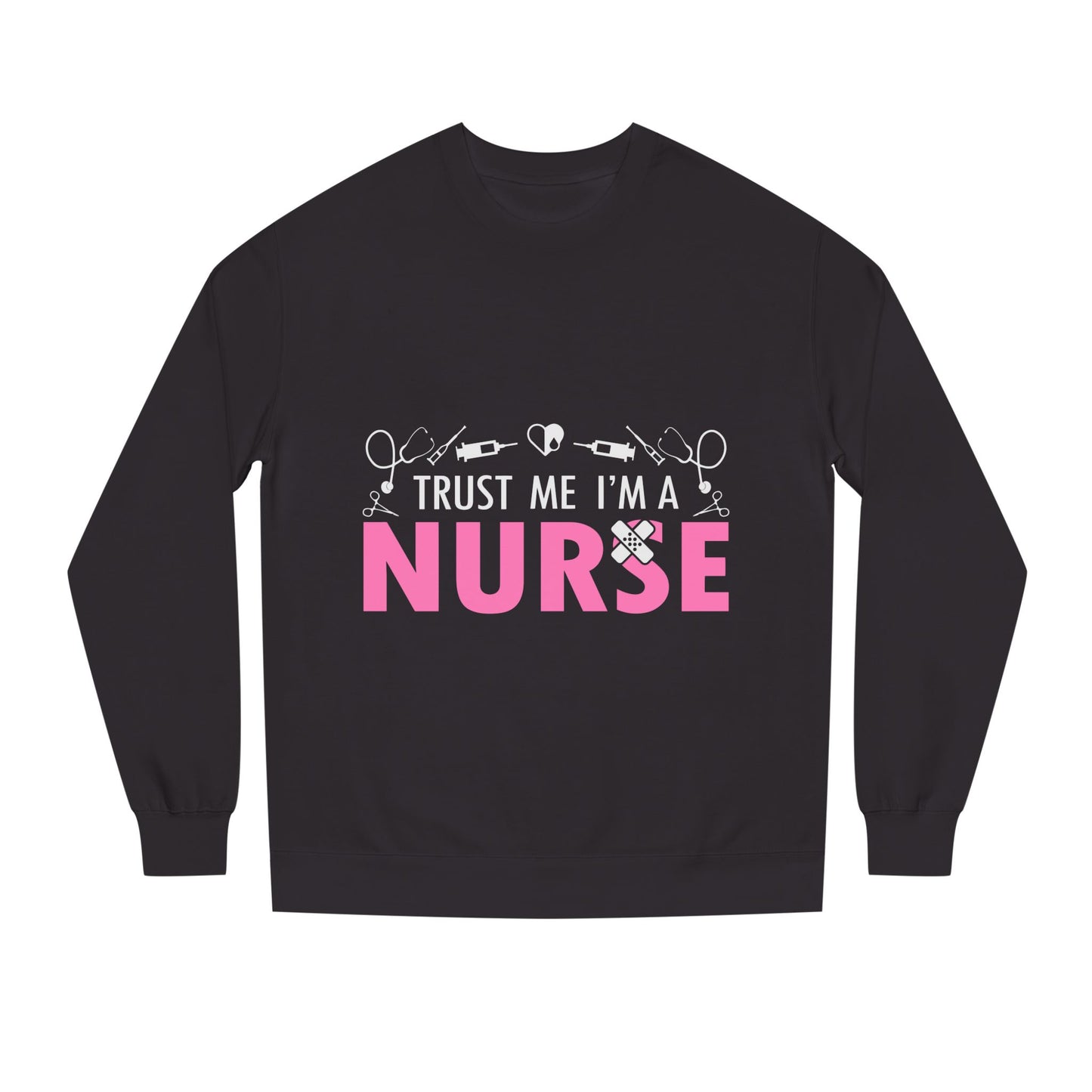 Trust Me I’m A Nurse Crewneck Sweatshirt — Cute Pink Nurse Graphic Pullover