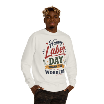 Labor Day Sweatshirt - "Happy Labor Day Thank You to the Workers" Crewneck