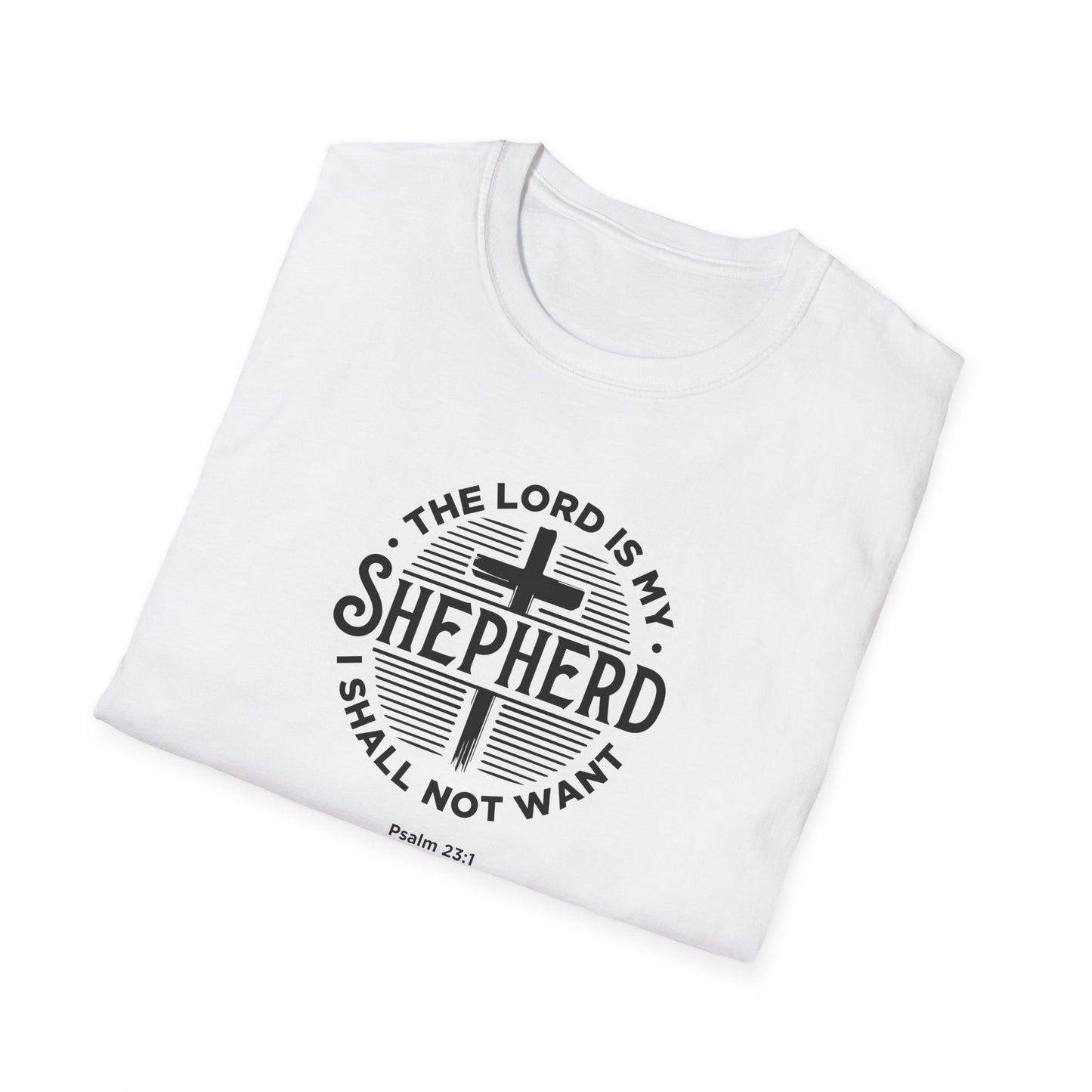 The Lord is My Shepherd I Shall Not Want - Psalm 23:1. T-Shirt