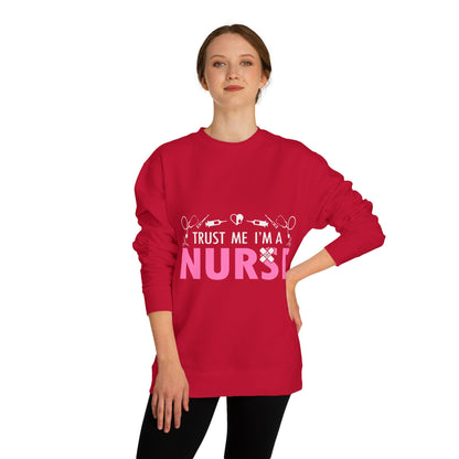 Trust Me I’m A Nurse Crewneck Sweatshirt — Cute Pink Nurse Graphic Pullover