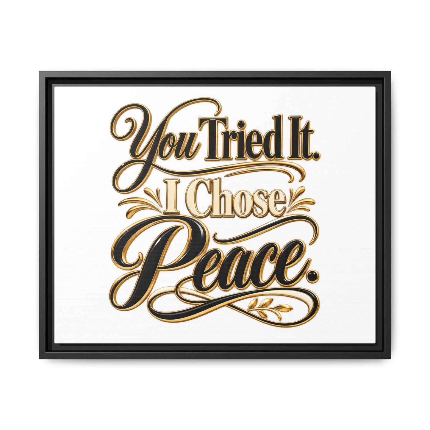 Framed Matte Canvas Wall Art — "You Tried It. I Chose Peace." Inspirational Quote Print