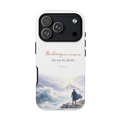 Inspirational 'Be Strong and Courageous' Phone Case