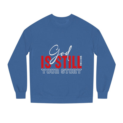 God Is Still Your Story Sweatshirt — Inspirational Christian Crewneck