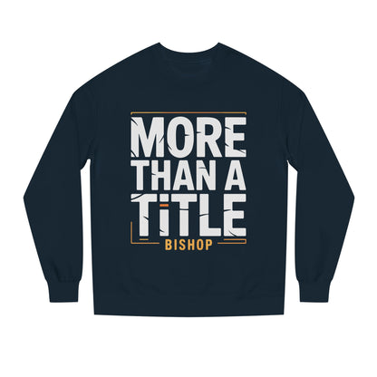 More Than a Title Bishop Sweatshirt — Inspirational Crewneck for Faith Leaders