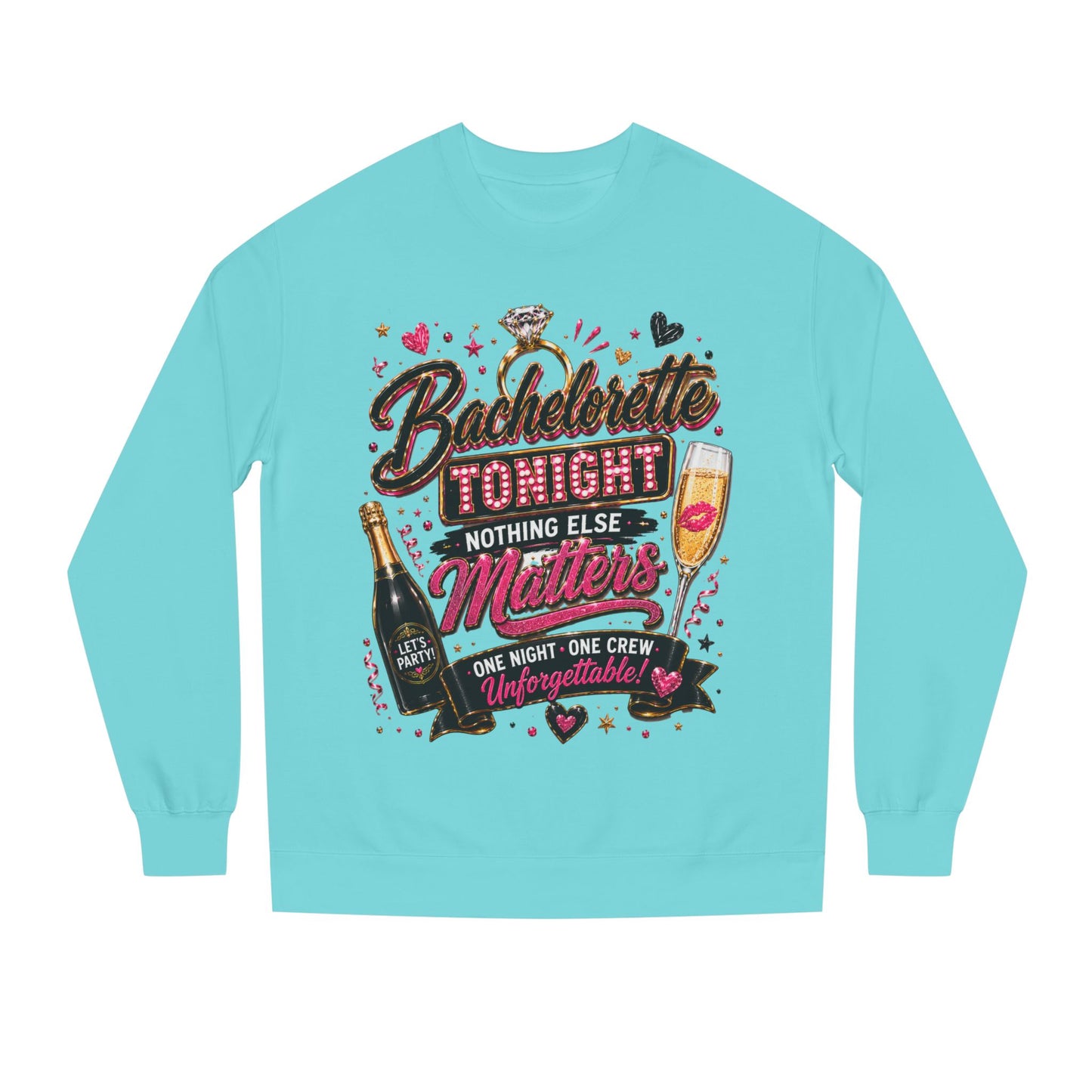 Bachelorette Tonight Sweatshirt — "Nothing Else Matters" Party Crew