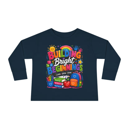 Toddler Tee — "Building Bright Beginnings" Back-to-School Long Sleeve Shirt