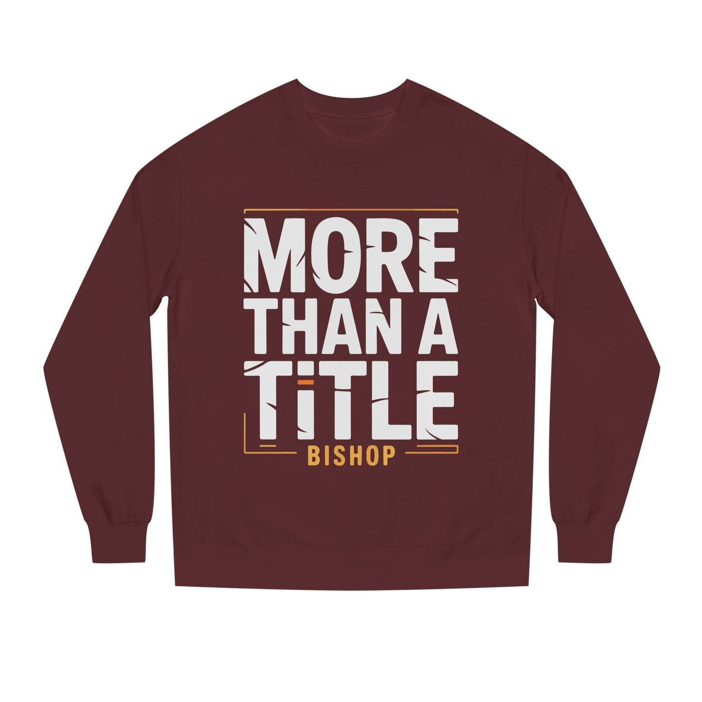 More Than a Title Bishop Sweatshirt — Inspirational Crewneck for Faith Leaders