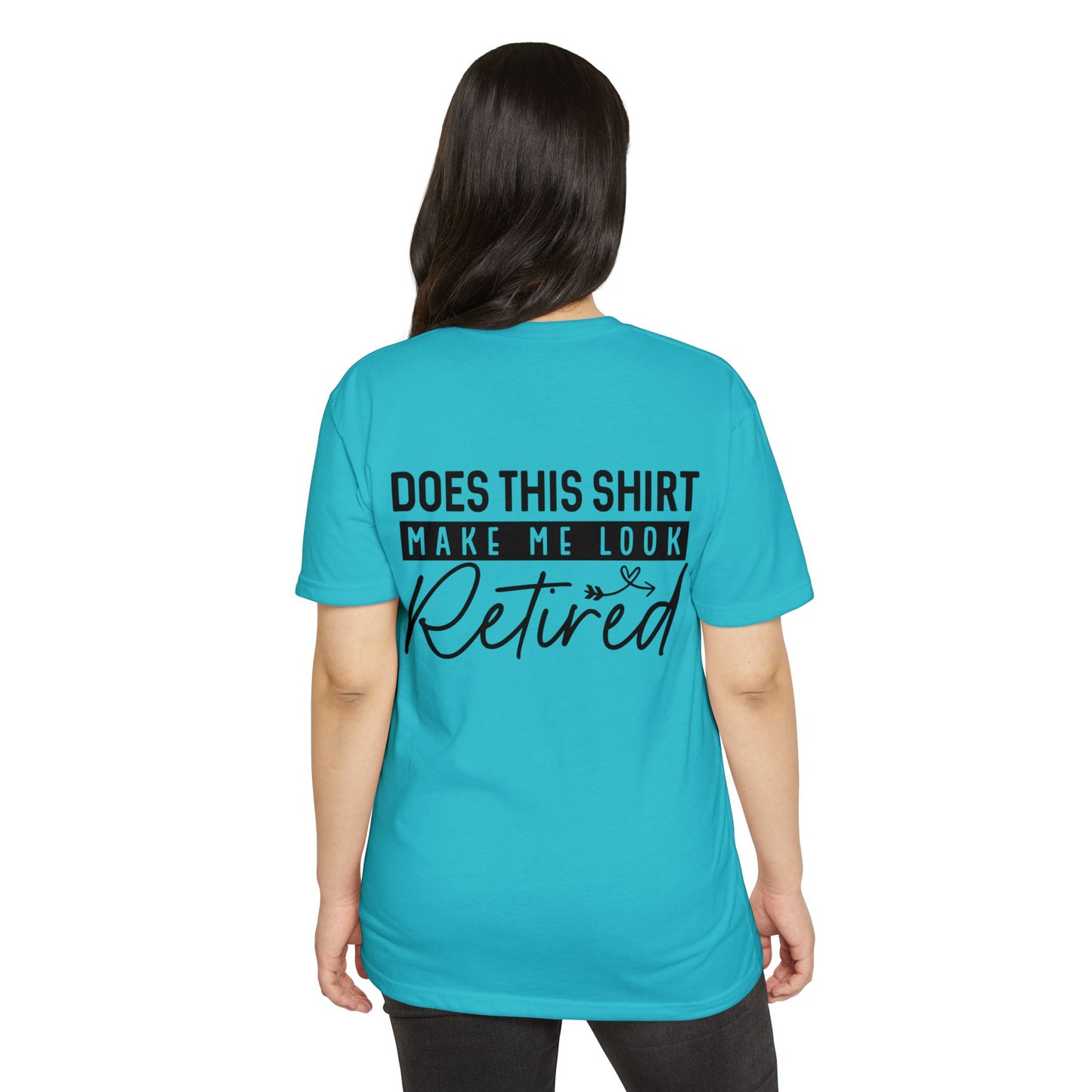 Does This Shirt Make Me Look Retired T-Shirt