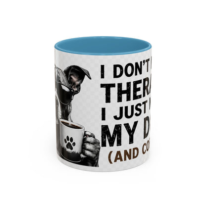 Dog Lover Coffee Mug — "I Don't Need Therapy I Just Need My Dog (And Coffee)" Accent Mug