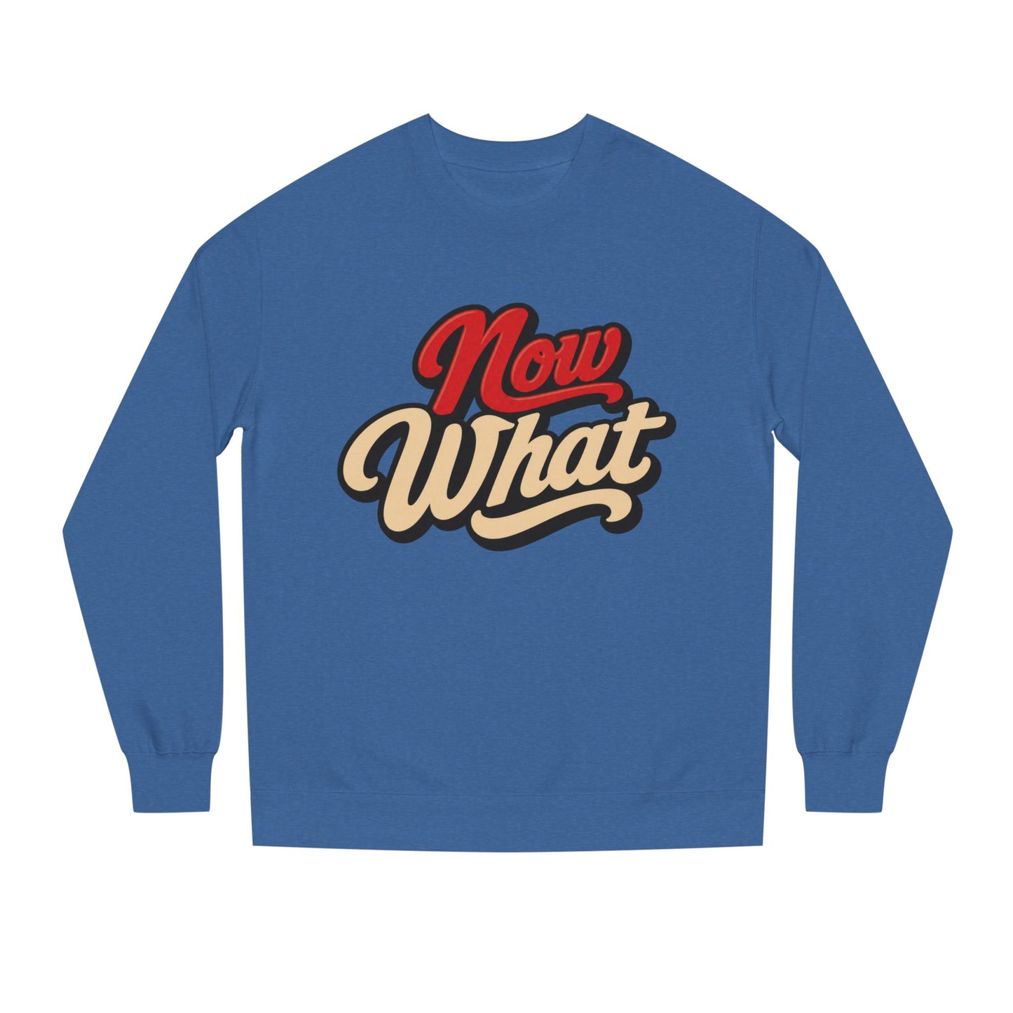 Now What Crewneck Sweatshirt — Retro Script Graphic Pullover