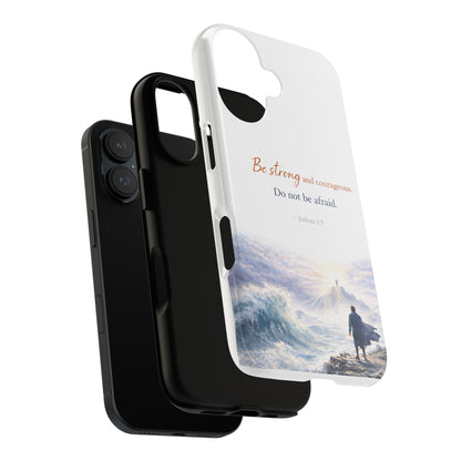 Inspirational 'Be Strong and Courageous' Phone Case