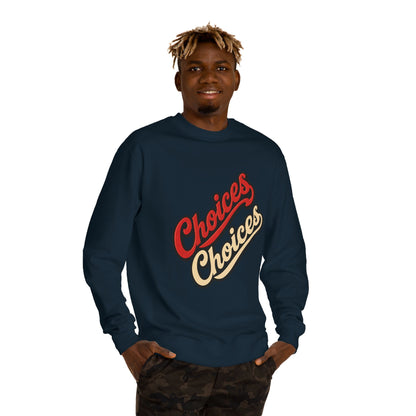Choices Choices Crewneck Sweatshirt – Retro Script Graphic Pullover