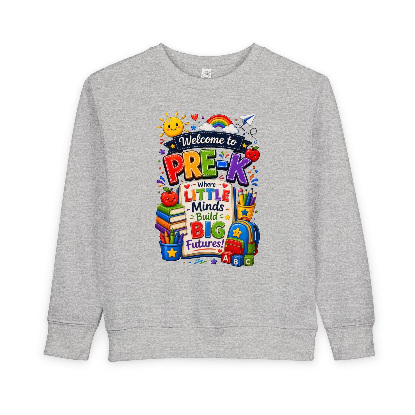 Pre-K Welcome Toddler Sweatshirt — "Welcome to Pre-K: Where Little Minds Build Big Futures"