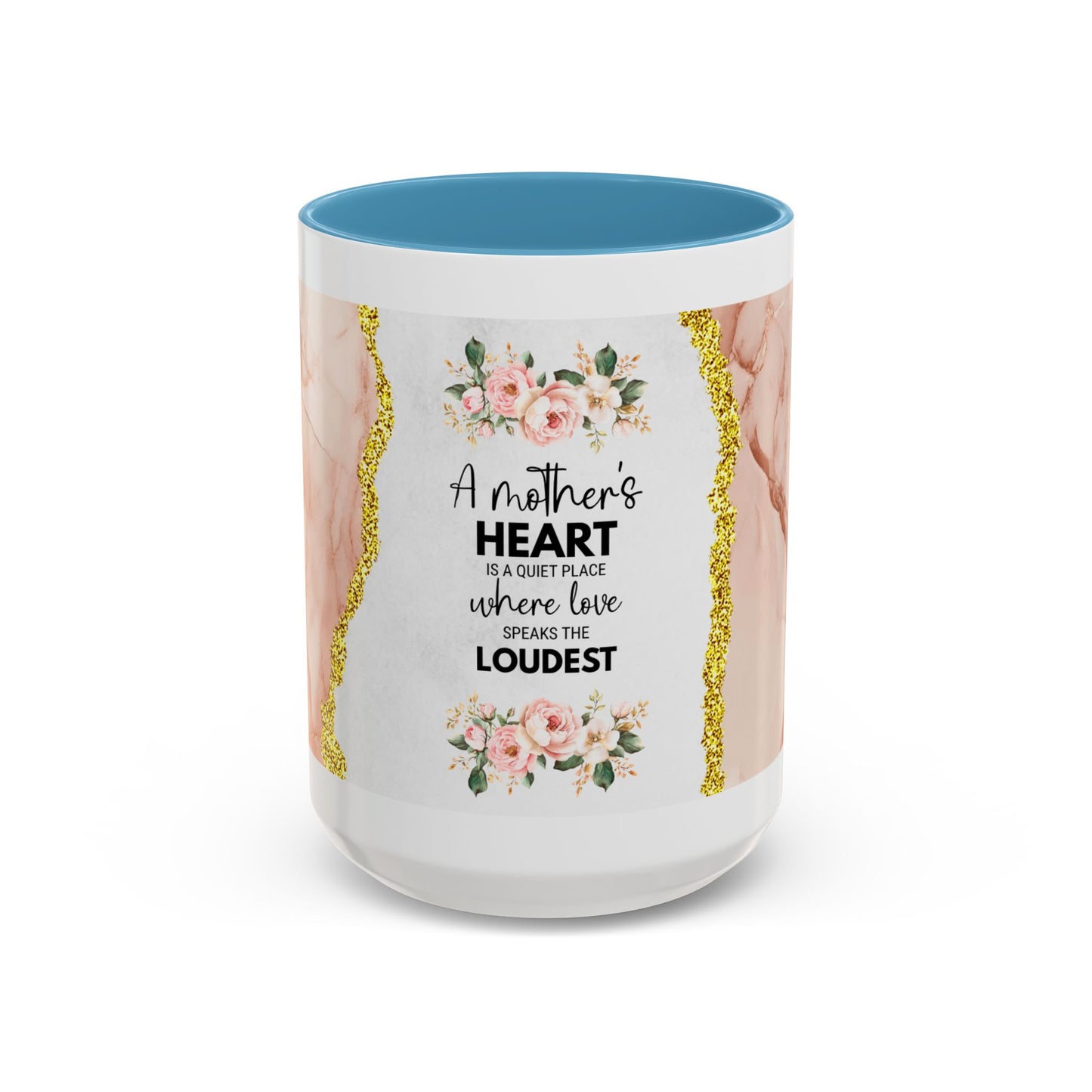 Mother's Heart Floral Accent Coffee Mug – “A Mother's Heart…Where Love Speaks the Loudest” (11/15oz)