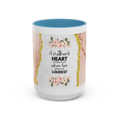 Mother's Heart Floral Accent Coffee Mug – “A Mother's Heart…Where Love Speaks the Loudest” (11/15oz)