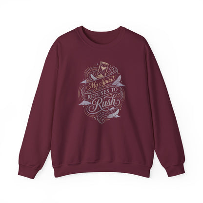 My Spirit Refuses to Rush Sweatshirt