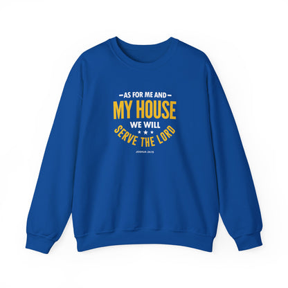 My House We Will Serve the Lord — Joshua 24:15  Sweatshirt