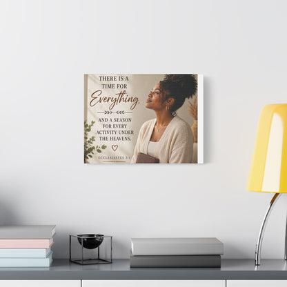 Satin Canvas Wall Art - "There Is a Time For Everything" Ecclesiastes 3:1 Inspirational Christian Decor