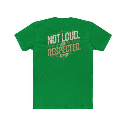 Not Loud Just Respected T-Shirt