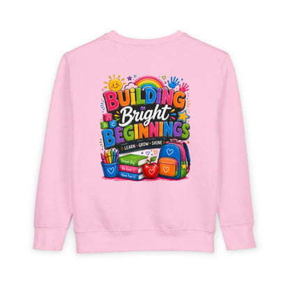 Toddler Sweatshirt — "Building Bright Beginnings" Colorful Back-to-School Kids Pullover