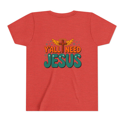 Youth Tee - "Y'all Need Jesus" Gospel Christian Kids Shirt