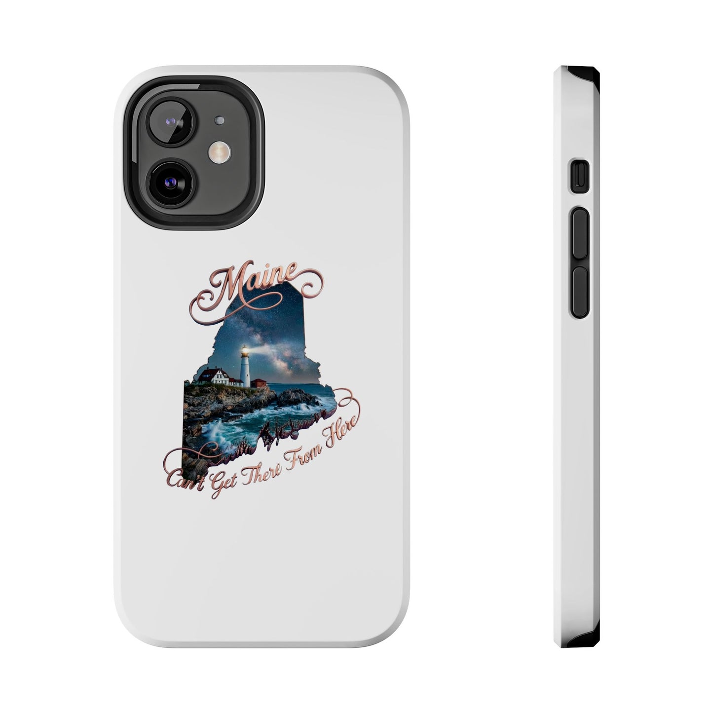 Maine Lighthouse Tough Phone Case — "Can't Get There From Here" State Silhouette