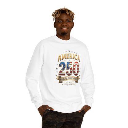 America 250 Sweatshirt — 'Built by Generations' 1776–2026 Patriotic Crewneck
