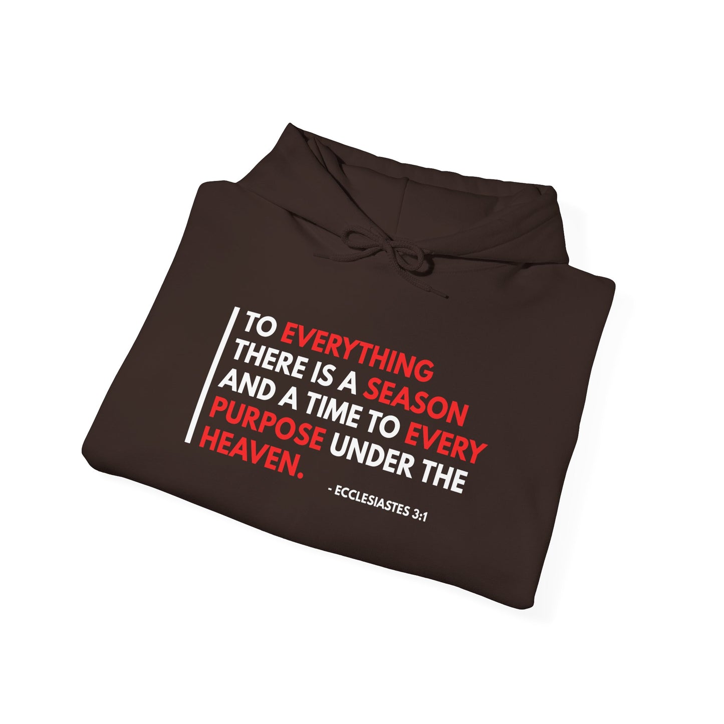To Everything There Is a Season - Ecclesiastes 3:1 Hoodie