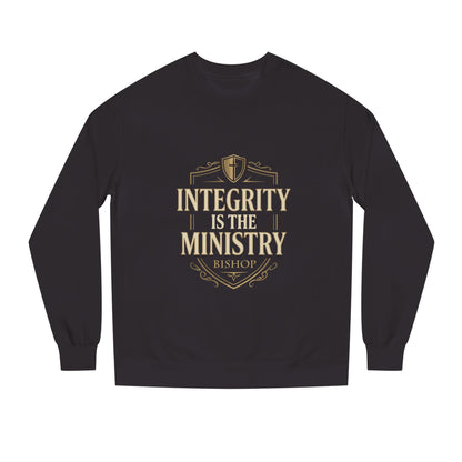 Integrity Is The Ministry Sweatshirt — Inspirational Faith Crewneck