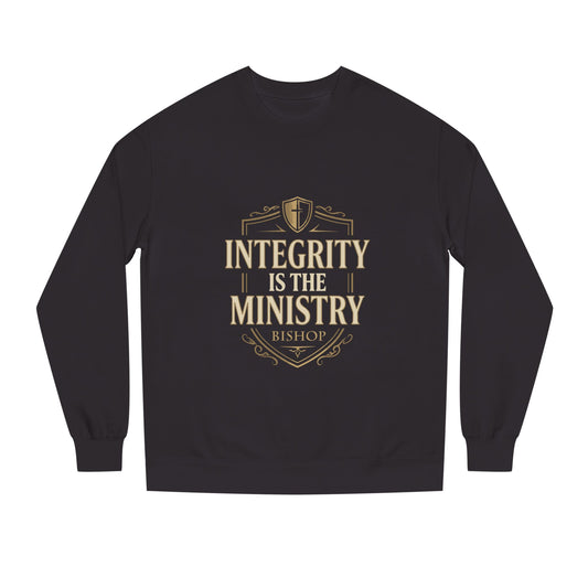 Integrity Is The Ministry Sweatshirt — Inspirational Faith Crewneck