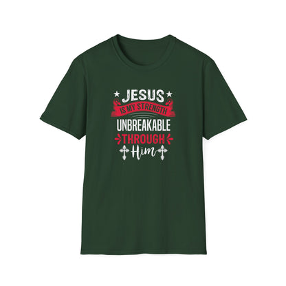 Jesus Is My Strength Unbreakable Through Him T-Shirt