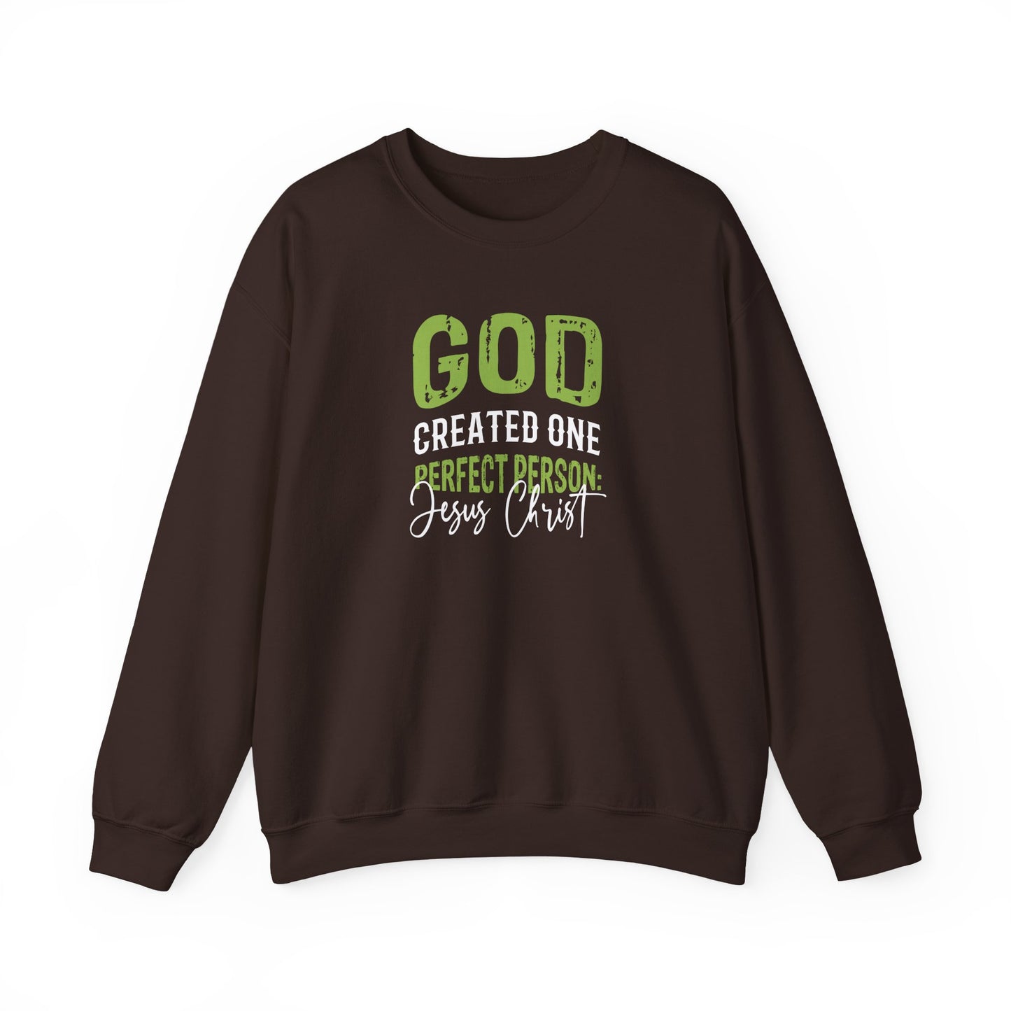 "God Created One Perfect Person Jesus Christ"  Sweatshirt