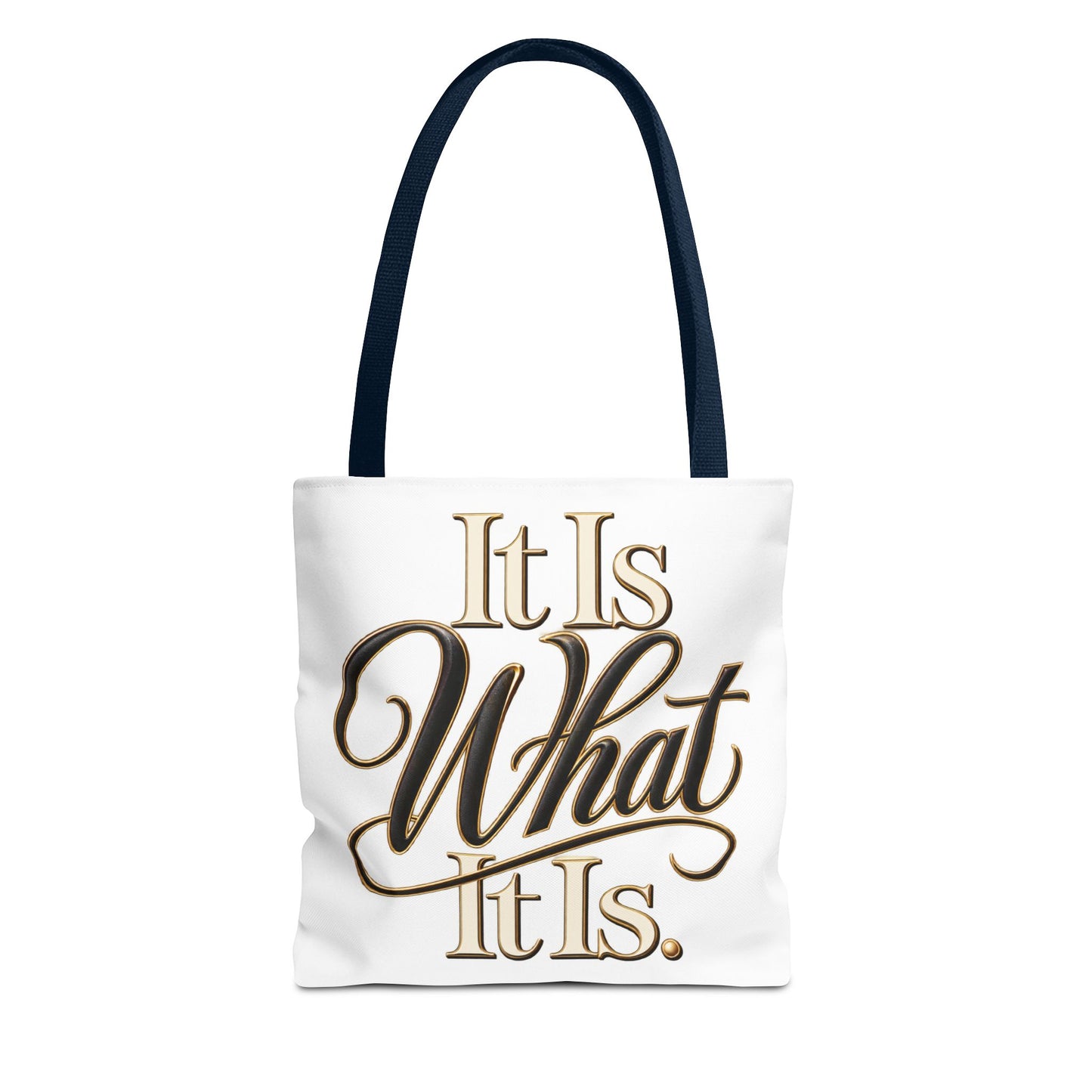 It Is What It Is Tote Bag – Gold Script Motivational Everyday Shopper