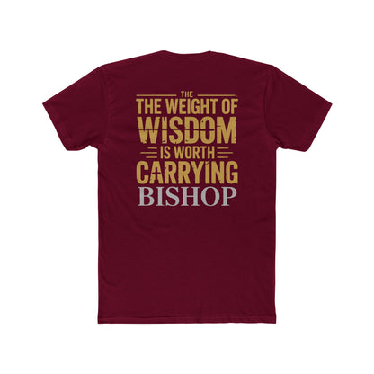 The Weight of Wisdom Is Worth Carrying Bishop T-Shirt
