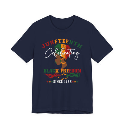 Juneteenth Celebrating Black Freedom T‑Shirt — Since 1865