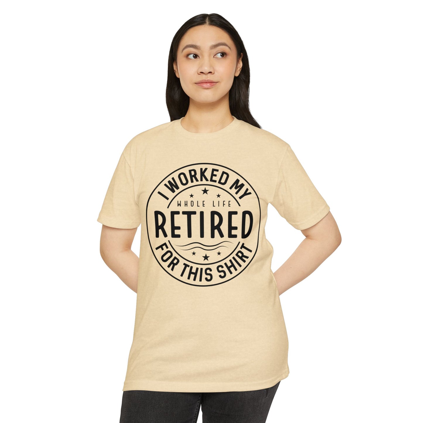 Retired Badge T-Shirt — "I Worked My Whole Life Retired For This Shirt" Retirement Gift Tee