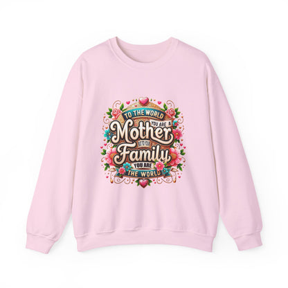 Mother & Family Crewneck Sweatshirt — "To the World You Are a Mother" Floral Gift