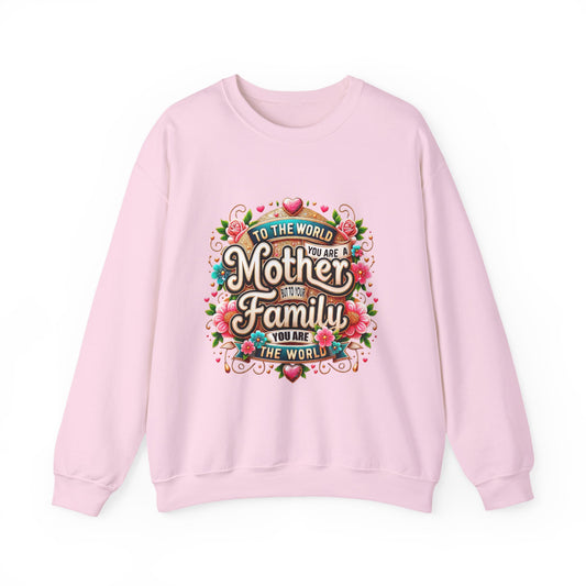 Mother & Family Crewneck Sweatshirt — "To the World You Are a Mother" Floral Gift